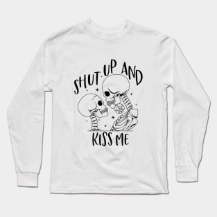 Shut Up And Kiss Me Long Sleeve T-Shirt